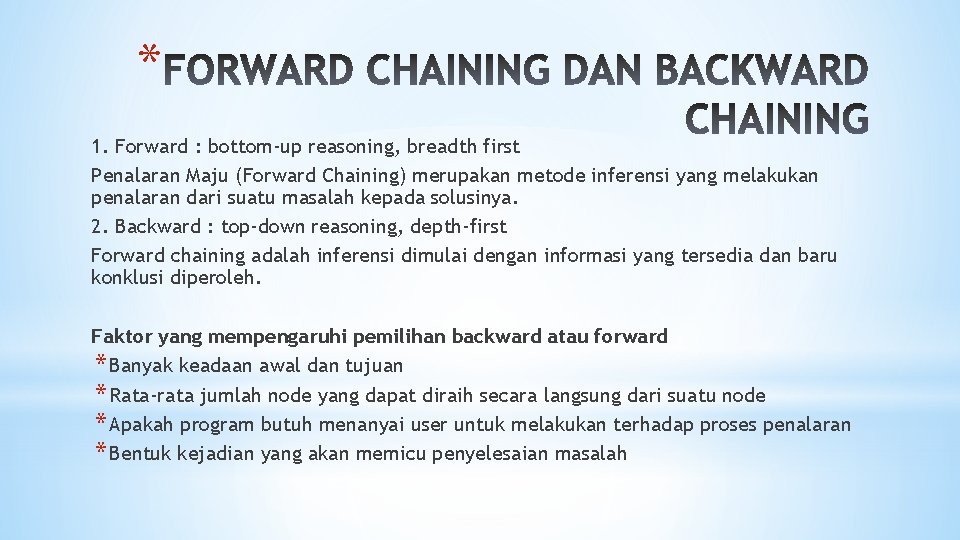 * 1. Forward : bottom-up reasoning, breadth first Penalaran Maju (Forward Chaining) merupakan metode