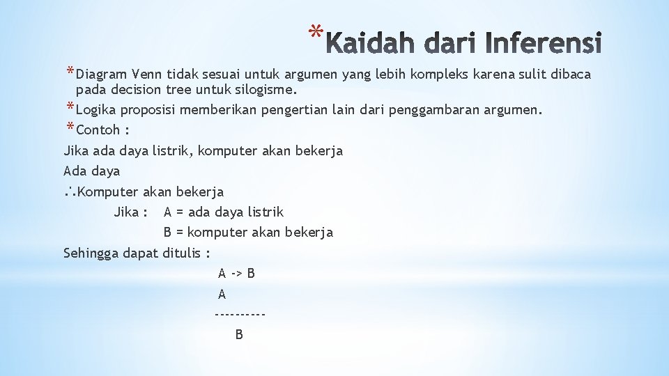 * * Diagram Venn tidak sesuai untuk argumen yang lebih kompleks karena sulit dibaca