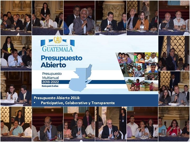 Presupuesto Abierto 2018: • Participativo, Colaborativo y Transparente 