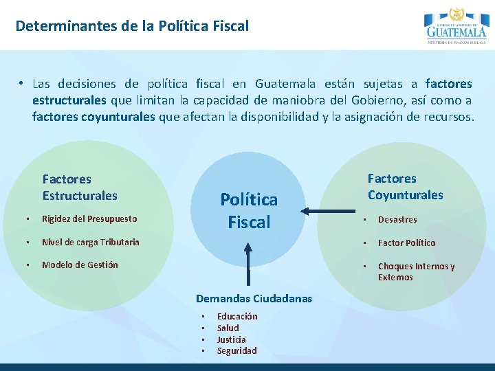 Determinantes de la Política Fiscal • Las decisiones de política fiscal en Guatemala están