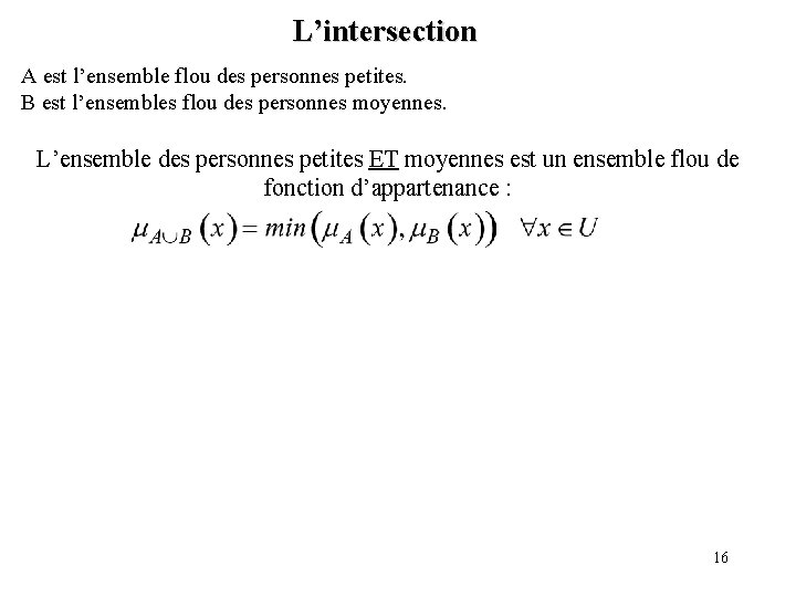 L’intersection A est l’ensemble flou des personnes petites. B est l’ensembles flou des personnes