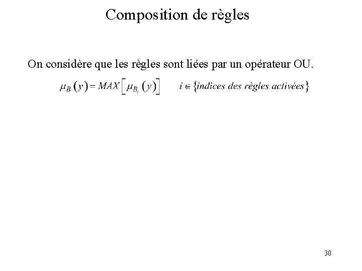 Composition de règles On considère que les règles sont liées par un opérateur OU.