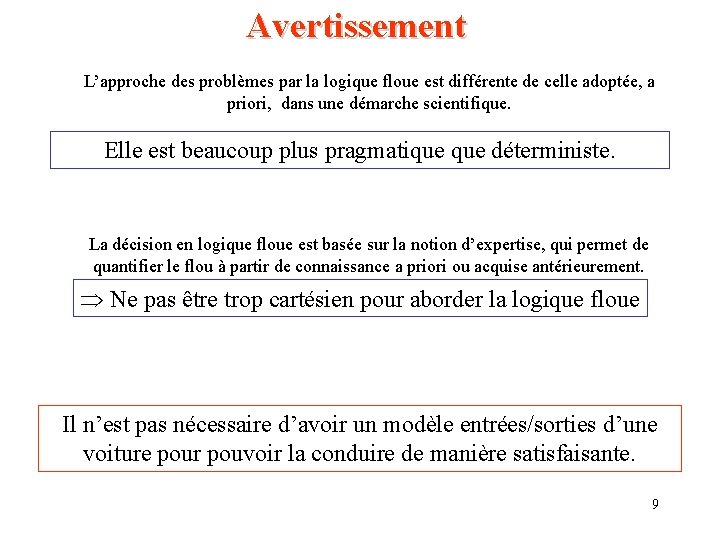 Avertissement L’approche des problèmes par la logique floue est différente de celle adoptée, a