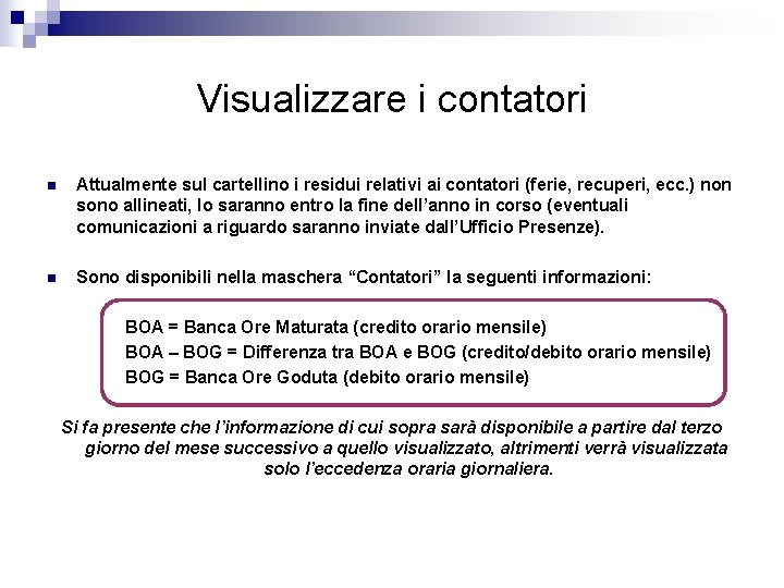 Visualizzare i contatori n Attualmente sul cartellino i residui relativi ai contatori (ferie, recuperi, Visualizzare i contatori n Attualmente sul cartellino i residui relativi ai contatori (ferie, recuperi,