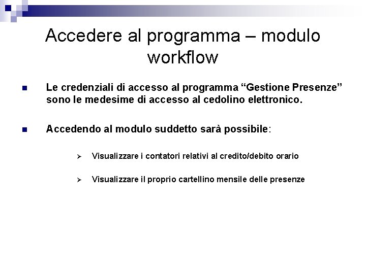 Accedere al programma – modulo workflow n Le credenziali di accesso al programma “Gestione Accedere al programma – modulo workflow n Le credenziali di accesso al programma “Gestione