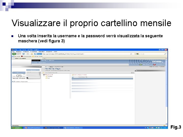 Visualizzare il proprio cartellino mensile n Una volta inserita la username e la password Visualizzare il proprio cartellino mensile n Una volta inserita la username e la password