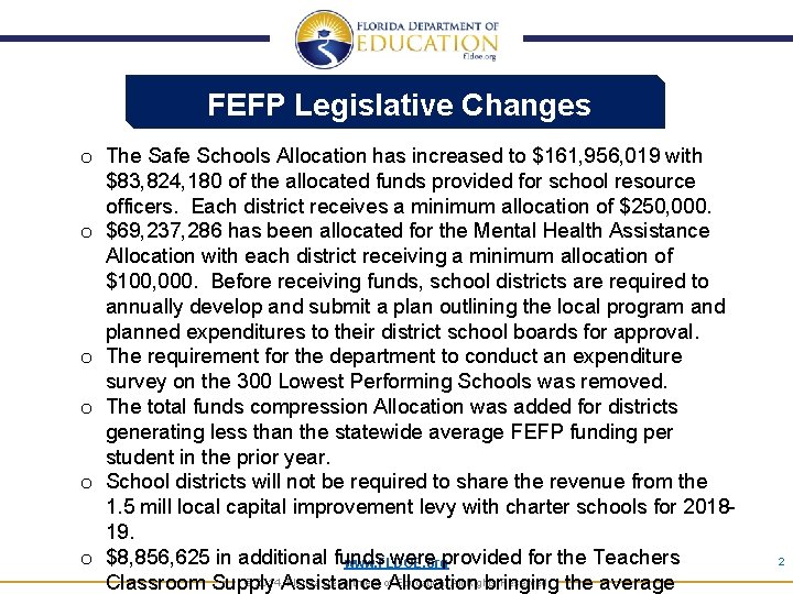 FEFP Legislative Changes o The Safe Schools Allocation has increased to $161, 956, 019