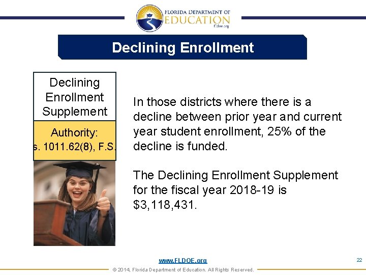 Declining Enrollment Supplement Authority: s. 1011. 62(8), F. S. In those districts where there