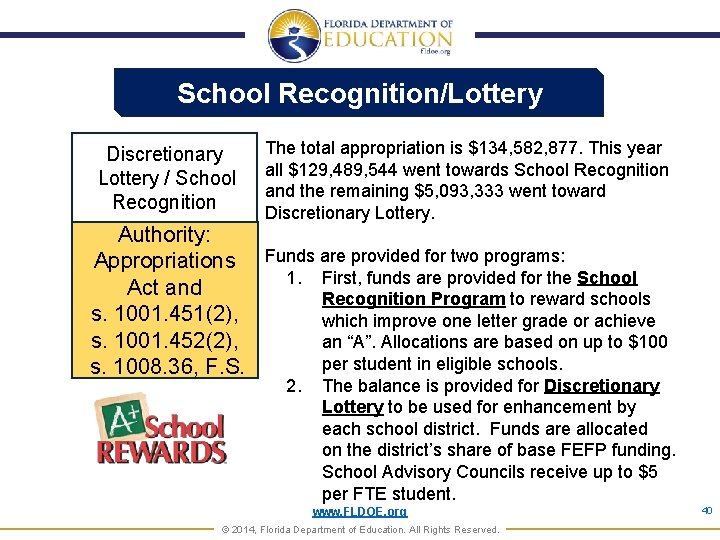 School Recognition/Lottery Discretionary Lottery / School Recognition The total appropriation is $134, 582, 877.