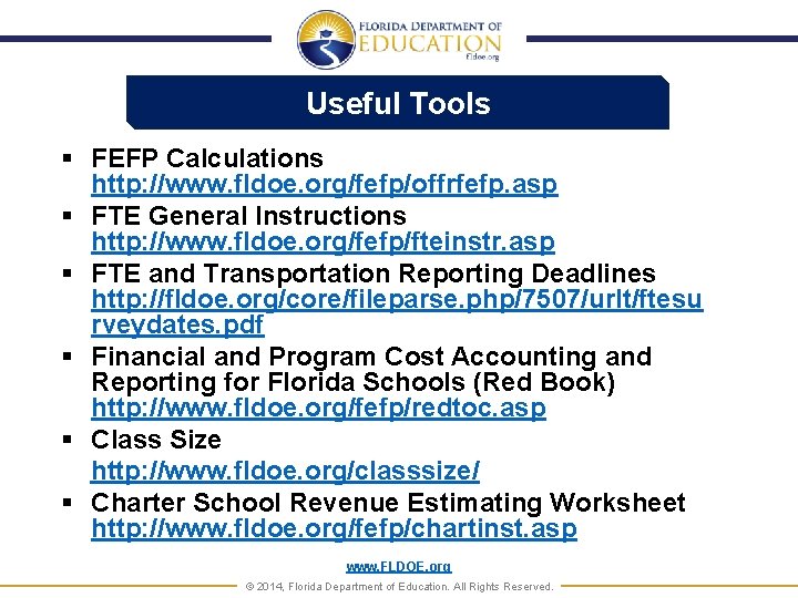 Useful Tools § FEFP Calculations http: //www. fldoe. org/fefp/offrfefp. asp § FTE General Instructions