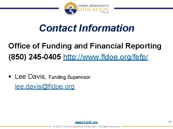 Contact Information Office of Funding and Financial Reporting (850) 245 -0405 http: //www. fldoe.