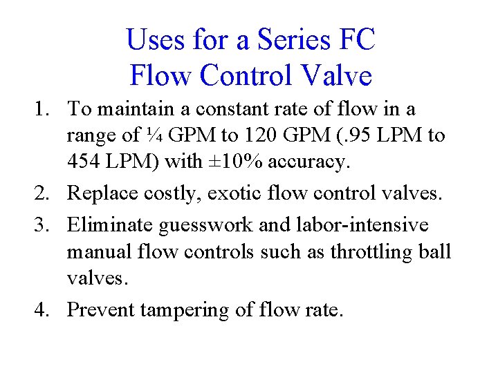 Uses for a Series FC Flow Control Valve 1. To maintain a constant rate