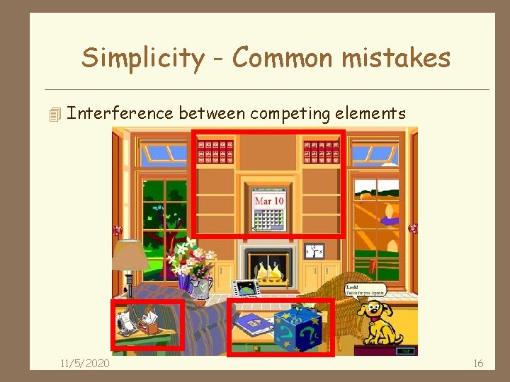Simplicity - Common mistakes 4 Interference between competing elements 11/5/2020 16 