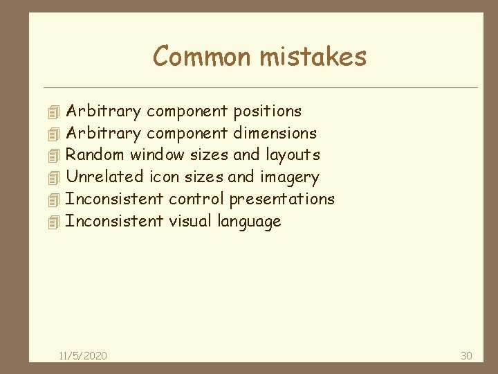 Common mistakes 4 4 4 Arbitrary component positions Arbitrary component dimensions Random window sizes