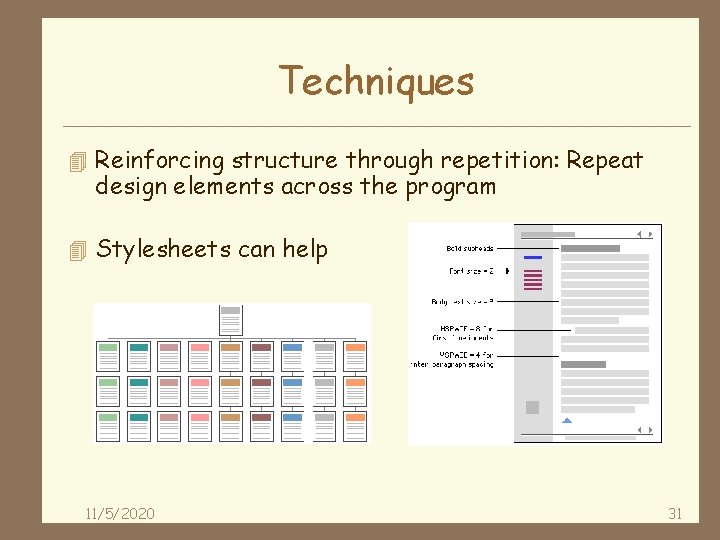 Techniques 4 Reinforcing structure through repetition: Repeat design elements across the program 4 Stylesheets