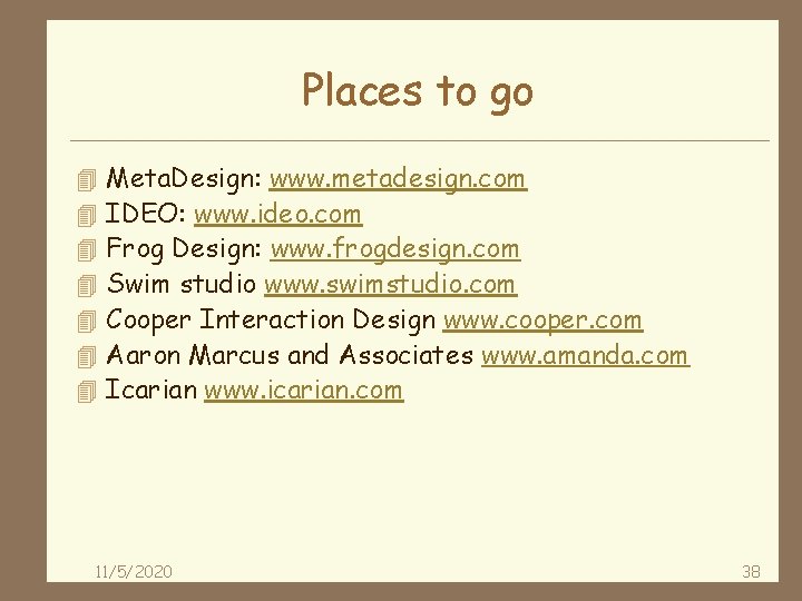 Places to go 4 4 4 4 Meta. Design: www. metadesign. com IDEO: www.