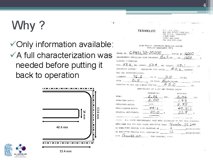 4 Why ? üOnly information available: üA full characterization was needed before putting it