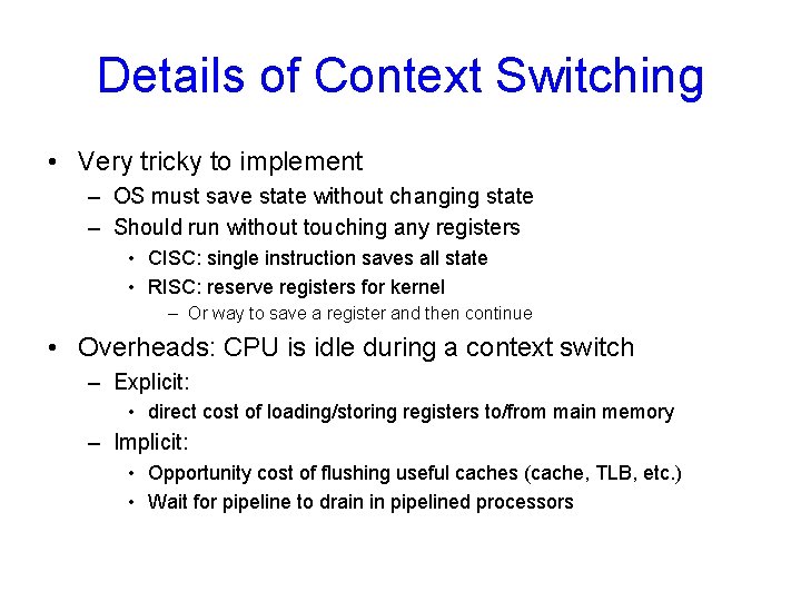 Details of Context Switching • Very tricky to implement – OS must save state Details of Context Switching • Very tricky to implement – OS must save state