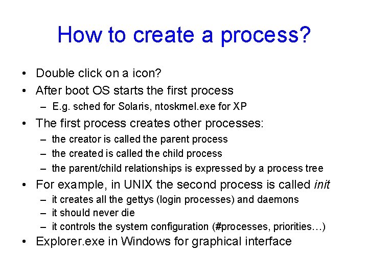 How to create a process? • Double click on a icon? • After boot