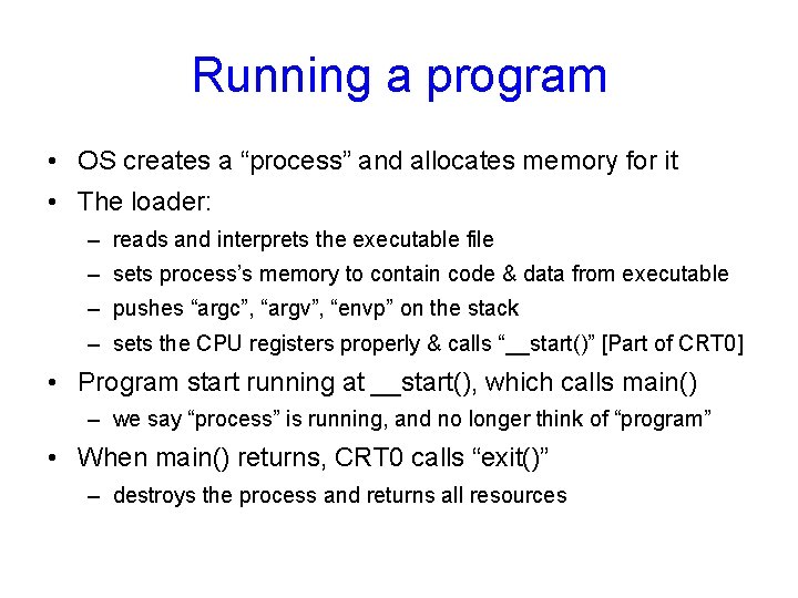 Running a program • OS creates a “process” and allocates memory for it •