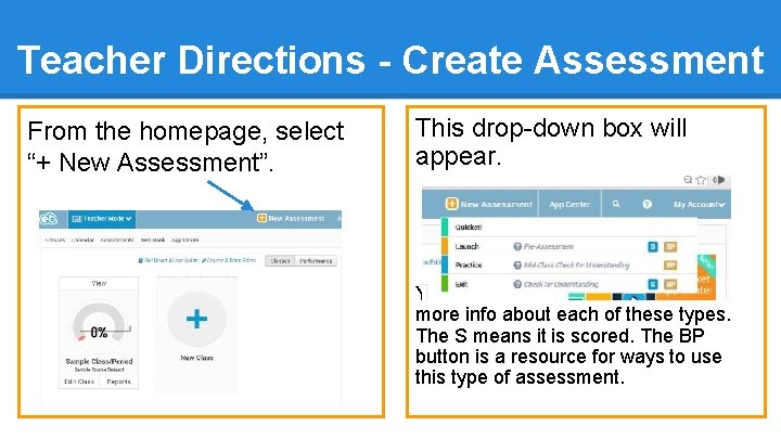 Teacher Directions - Create Assessment From the homepage, select “+ New Assessment”. This drop-down