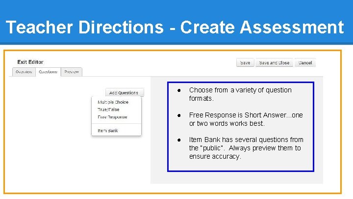 Teacher Directions - Create Assessment ● Choose from a variety of question formats. ●