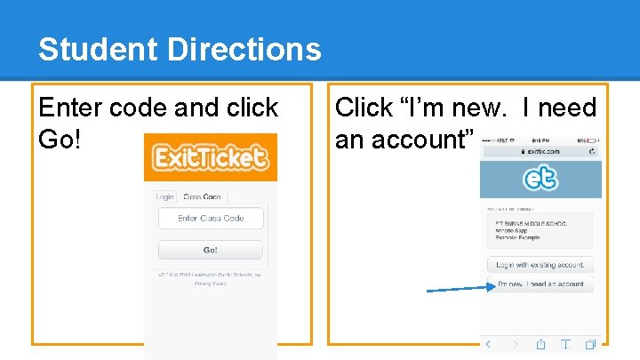 Student Directions Enter code and click Go! Click “I’m new. I need an account”