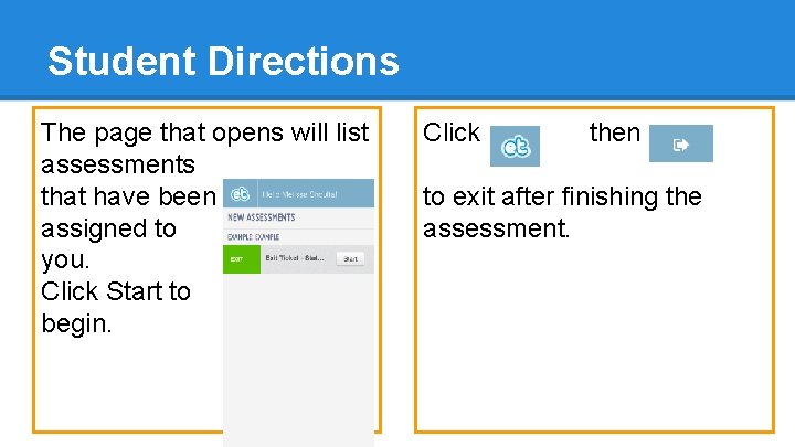 Student Directions The page that opens will list assessments that have been assigned to