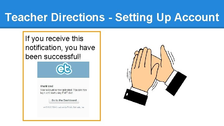 Teacher Directions - Setting Up Account If you receive this notification, you have been