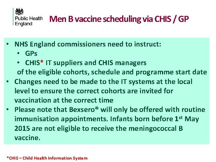 Men B vaccine scheduling via CHIS / GP • NHS England commissioners need to