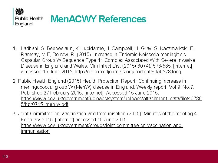  113 Men. ACWY References 1. Ladhani, S. Beebeejaun, K. Lucidarme, J. Campbell, H.