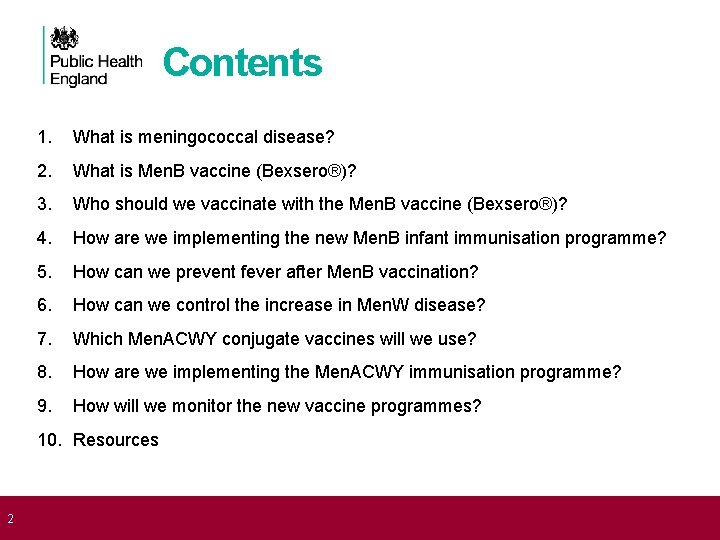  2 Contents 1. What is meningococcal disease? 2. What is Men. B vaccine