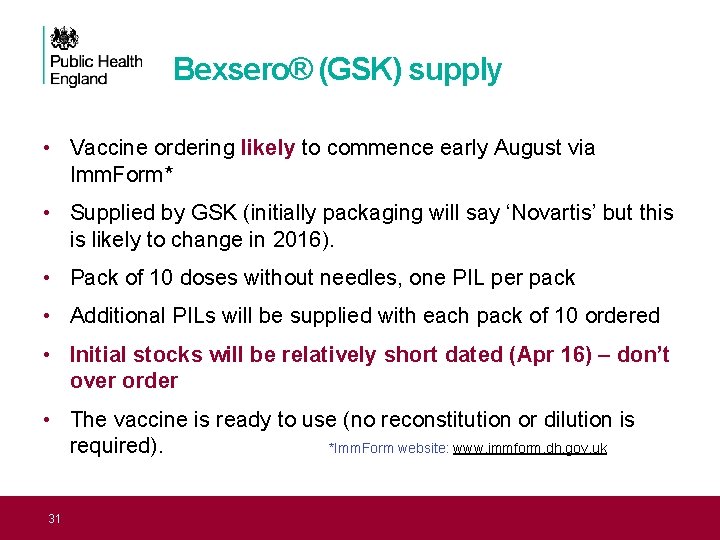 Bexsero® (GSK) supply • Vaccine ordering likely to commence early August via Imm. Form*