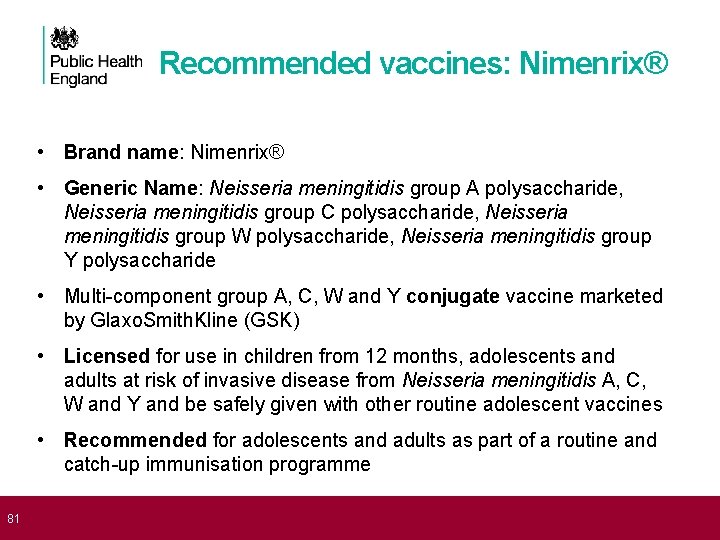 Recommended vaccines: Nimenrix® • Brand name: Nimenrix® • Generic Name: Neisseria meningitidis group A