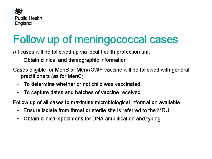 Follow up of meningococcal cases All cases will be followed up via local health