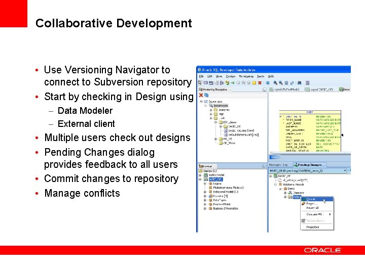 Collaborative Development • Use Versioning Navigator to connect to Subversion repository • Start by