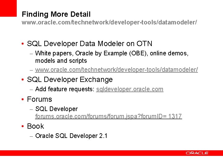 Finding More Detail www. oracle. com/technetwork/developer-tools/datamodeler/ • SQL Developer Data Modeler on OTN –