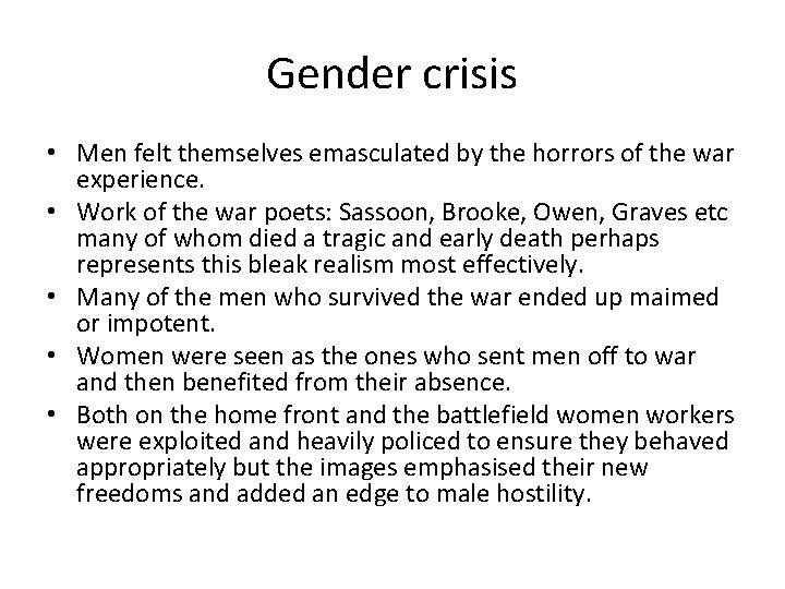 Gender crisis • Men felt themselves emasculated by the horrors of the war experience.