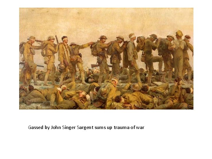 Gassed by John Singer Sargent sums up trauma of war 