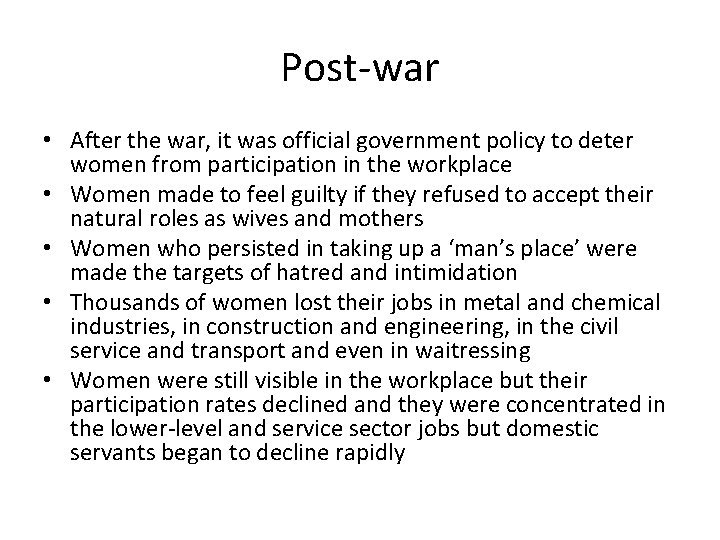 Post-war • After the war, it was official government policy to deter women from