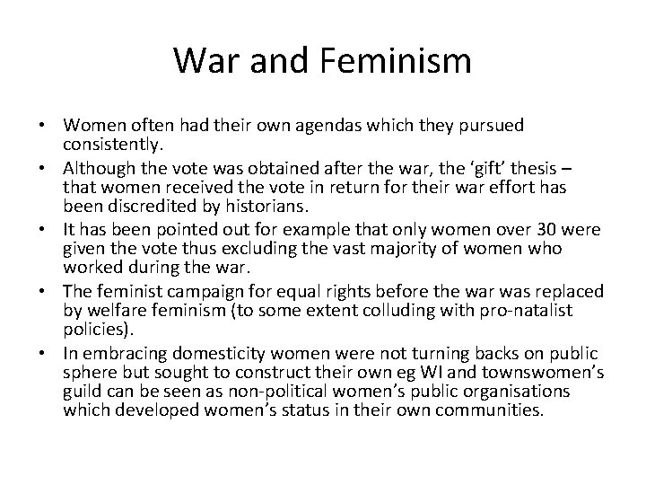 War and Feminism • Women often had their own agendas which they pursued consistently.