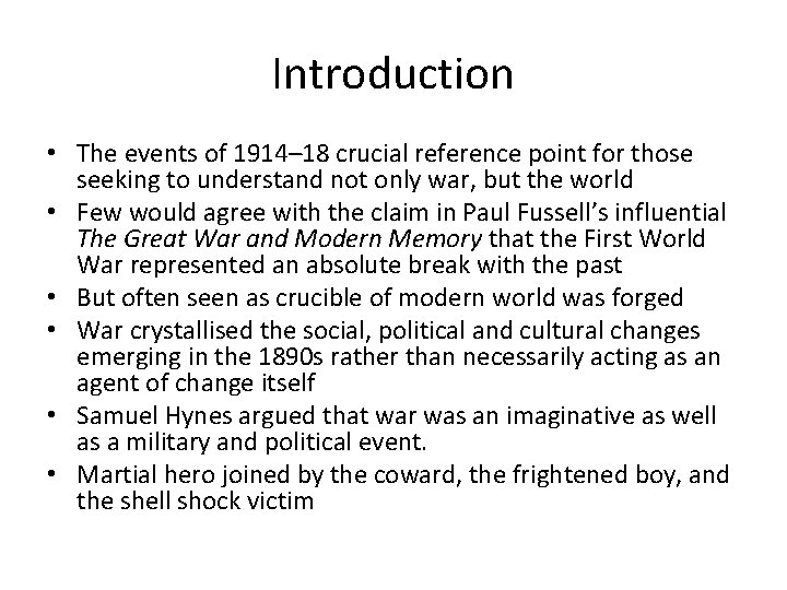 Introduction • The events of 1914– 18 crucial reference point for those seeking to