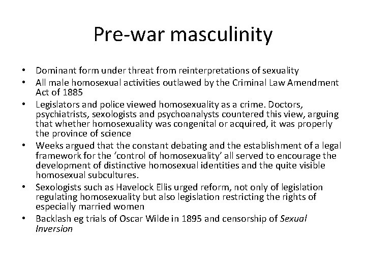 Pre-war masculinity • Dominant form under threat from reinterpretations of sexuality • All male