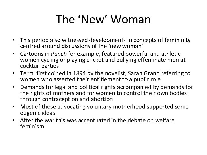 The ‘New’ Woman • This period also witnessed developments in concepts of femininity centred