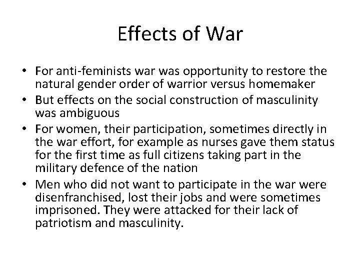 Effects of War • For anti-feminists war was opportunity to restore the natural gender