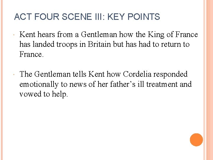 ACT FOUR SCENE III: KEY POINTS Kent hears from a Gentleman how the King