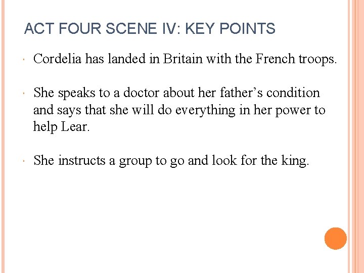 ACT FOUR SCENE IV: KEY POINTS Cordelia has landed in Britain with the French