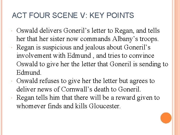 ACT FOUR SCENE V: KEY POINTS Oswald delivers Goneril’s letter to Regan, and tells