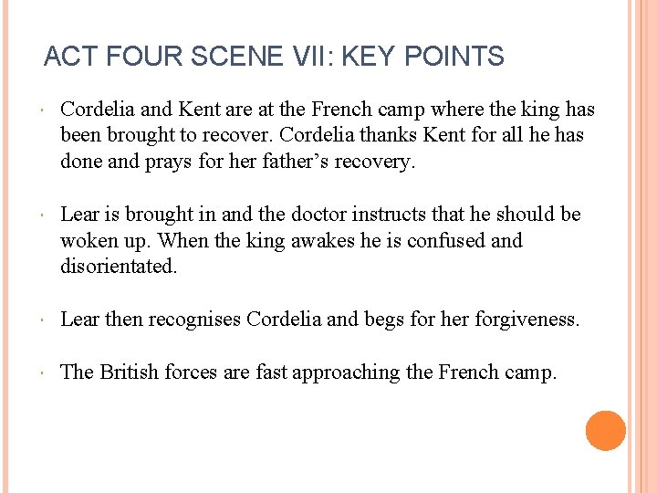 ACT FOUR SCENE VII: KEY POINTS Cordelia and Kent are at the French camp