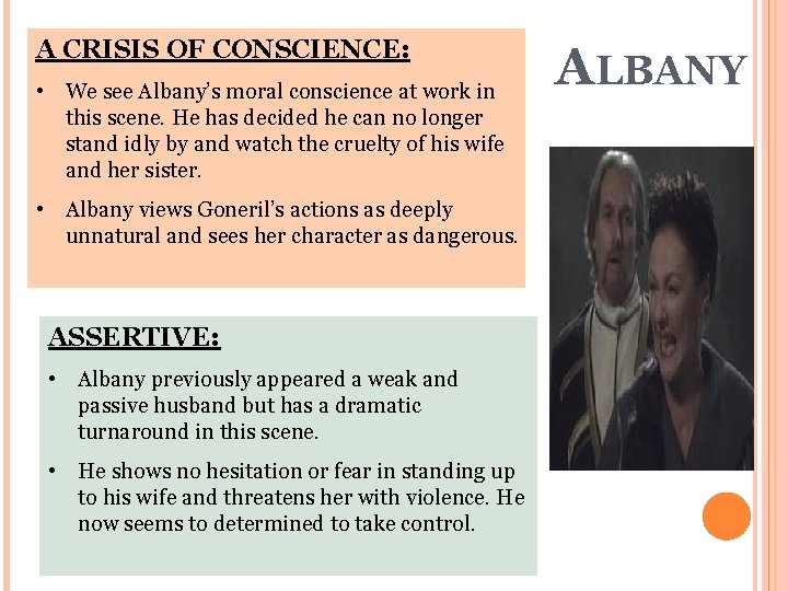 A CRISIS OF CONSCIENCE: • We see Albany’s moral conscience at work in this